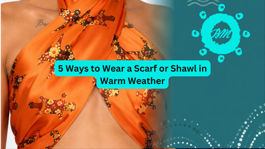 5 Ways to Wear a Scarf or Shawl in Warm Weather