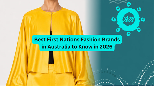 Best First Nations Fashion Brands in Australia to Know in 2026