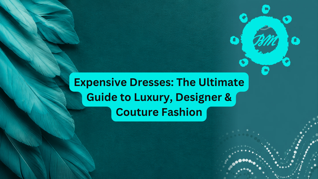 Expensive Dresses: The&nbsp;Ultimate Guide to&nbsp;Luxury, Designer &amp; Couture&nbsp;Fashion
