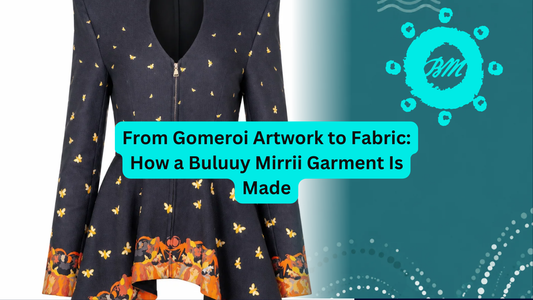 From Gomeroi Artwork to Fabric: How a Buluuy Mirrii Garment Is Made