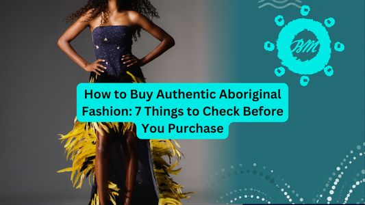 How to Buy Authentic Aboriginal Fashion: 7 Things to Check Before You Purchase